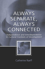 Always Separate, Always Connected: Independence and Interdependence in Cultural Contexts of Development book cover