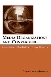Media Organizations and Convergence: Case Studies of Media Convergence Pioneers book cover