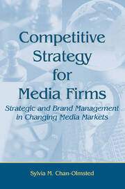 Competitive Strategy for Media Firms: Strategic and Brand Management in Changing Media Markets book cover