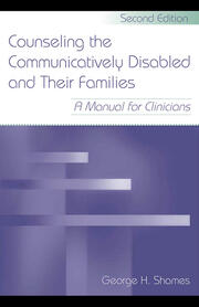 Counseling the Communicatively Disabled and Their Families: A Manual for Clinicians book cover