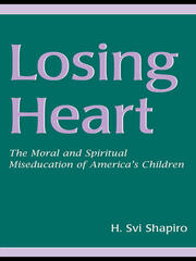 Losing Heart: The Moral and Spiritual Miseducation of America's Children book cover