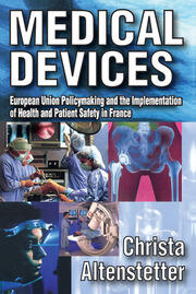 Medical Devices: European Union Policymaking and the Implementation of Health and Patient Safety in France book cover
