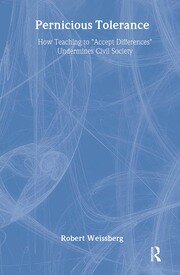 Pernicious Tolerance: How Teaching to Accept Differences Undermines Civil Society book cover