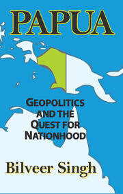 Papua: Geopolitics and the Quest for Nationhood book cover