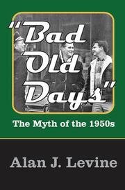Bad Old Days: The Myth of the 1950s book cover