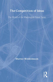 The Competition of Ideas: The World of the Washington Think Tanks book cover