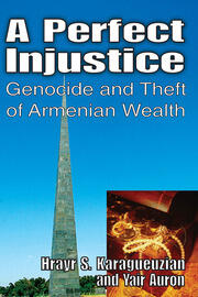 A Perfect Injustice: Genocide and Theft of Armenian Wealth book cover