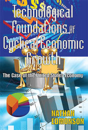 Technological Foundations of Cyclical Economic Growth: The Case of the United States Economy book cover