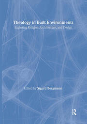 Theology in Built Environments: Exploring Religion, Architecture and Design book cover