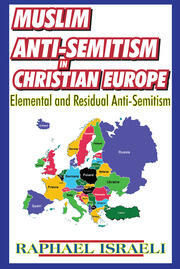 Muslim Anti-Semitism in Christian Europe: Elemental and Residual Anti-Semitism book cover