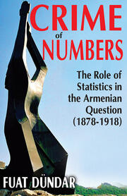 Crime of Numbers: The Role of Statistics in the Armenian Question (1878-1918) book cover