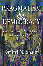 Pragmatism and Democracy: Studies in History, Social Theory, and Progressive Politics book cover