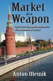 Market as a Weapon: The Socio-economic Machinery of Dominance in Russia book cover