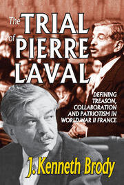 The Trial of Pierre Laval: Defining Treason, Collaboration and Patriotism in World War II France book cover