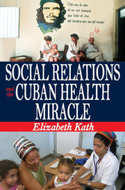 Social Relations and the Cuban Health Miracle book cover