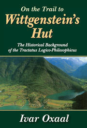 On the Trail to Wittgenstein's Hut: The Historical Background of the Tractatus Logico-philosphicus book cover