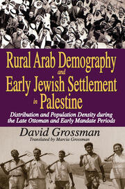Rural Arab Demography and Early Jewish Settlement in Palestine: Distribution and Population Density During the Late Ottoman and Early Mandate Periods book cover