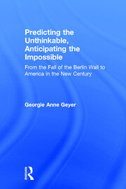 Predicting the Unthinkable, Anticipating the Impossible: From the Fall of the Berlin Wall to America in the New Century book cover