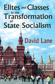Elites and Classes in the Transformation of State Socialism book cover