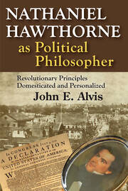 Nathaniel Hawthorne as Political Philosopher: Revolutionary Principles Domesticated and Personalized book cover