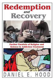Redemption and Recovery: Further Parallels of Religion and Science in Addiction Treatment book cover