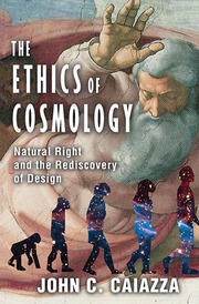 The Ethics of Cosmology: Natural Right and the Rediscovery of Design book cover
