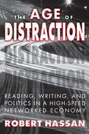 The Age of Distraction: Reading, Writing, and Politics in a High-Speed Networked Economy book cover