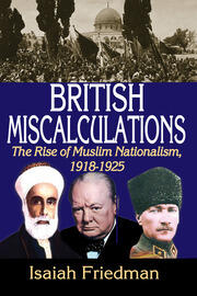 British Miscalculations: The Rise of Muslim Nationalism, 1918-1925 book cover