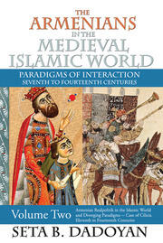 The Armenians in the Medieval Islamic World: Armenian Realpolitik in the Islamic World and Diverging Paradigmscase of Cilicia Eleventh to Fourteenth Centuries book cover