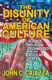 The Disunity of American Culture: Science, Religion, Technology and the Secular State book cover