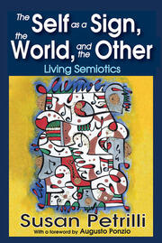 The Self as a Sign, the World, and the Other: Living Semiotics book cover