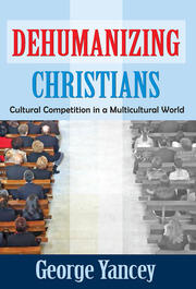 Dehumanizing Christians: Cultural Competition in a Multicultural World book cover