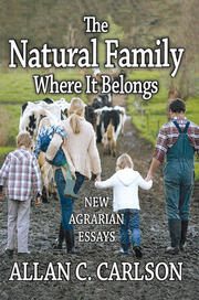 The Natural Family Where it Belongs: New Agrarian Essays book cover
