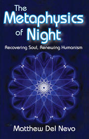 The Metaphysics of Night: Recovering Soul, Renewing Humanism book cover