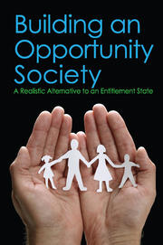 Building an Opportunity Society: A Realistic Alternative to an Entitlement State book cover