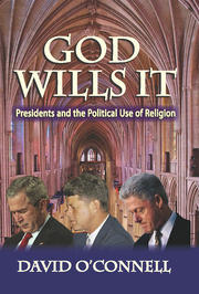 God Wills it: Presidents and the Political Use of Religion book cover