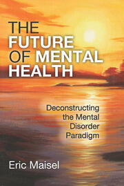 The Future of Mental Health: Deconstructing the Mental Disorder Paradigm book cover