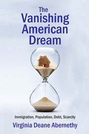 The Vanishing American Dream: Immigration, Population, Debt, Scarcity book cover