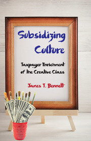 Subsidizing Culture: Taxpayer Enrichment of the Creative Class book cover