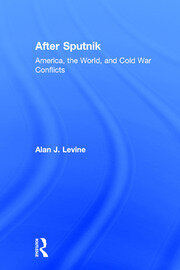 After Sputnik: America, the World, and Cold War Conflicts book cover