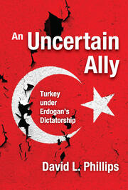 An Uncertain Ally: Turkey under Erdogan's Dictatorship book cover
