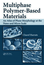 Multiphase Polymer- Based Materials: An Atlas of Phase Morphology at the Nano and Micro Scale book cover