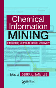 Chemical Information Mining: Facilitating Literature-Based Discovery book cover