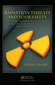 Radiation Threats and Your Safety: A Guide to Preparation and Response for Professionals and Community book cover