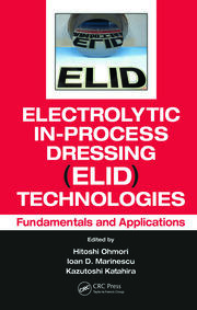 Electrolytic In-Process Dressing (ELID) Technologies: Fundamentals and Applications book cover