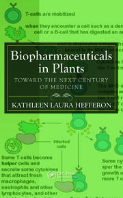 Biopharmaceuticals in Plants: Toward the Next Century of Medicine book cover