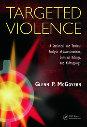 Targeted Violence: A Statistical and Tactical Analysis of Assassinations, Contract Killings, and Kidnappings book cover