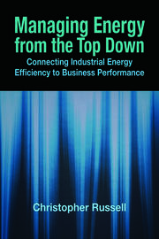 Managing Energy From the Top Down: Connecting Industrial Energy Efficiency to Business Performance book cover