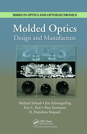 Molded Optics: Design and Manufacture book cover