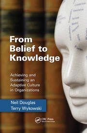 From Belief to Knowledge: Achieving and Sustaining an Adaptive Culture in Organizations book cover